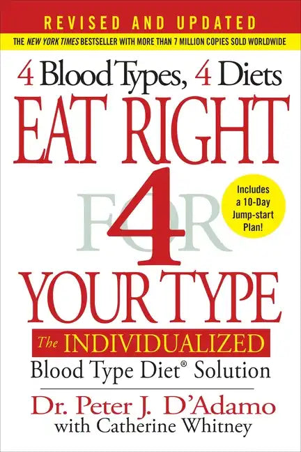 Eat Right 4 Your Type: The Individualized Blood Type Diet Solution - Hardcover