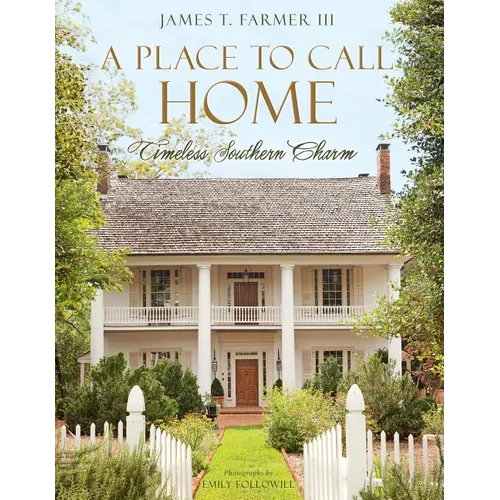A Place to Call Home: Timeless Southern Charm - Hardcover