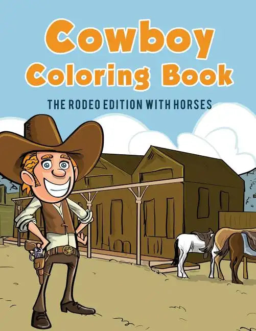 Cowboy Coloring Book: The Rodeo Edition with Horses - Paperback