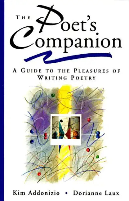 The Poet's Companion: A Guide to the Pleasures of Writing Poetry - Paperback