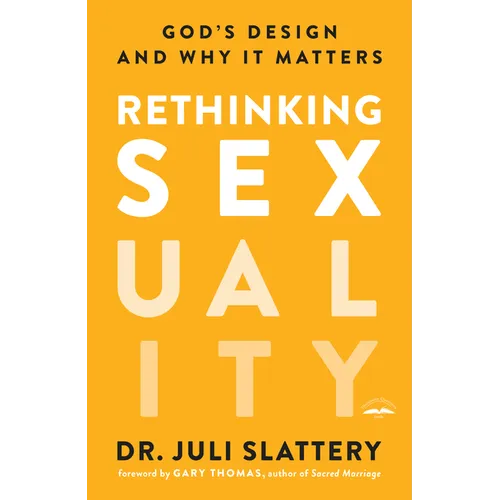 Rethinking Sexuality: God's Design and Why It Matters - Paperback