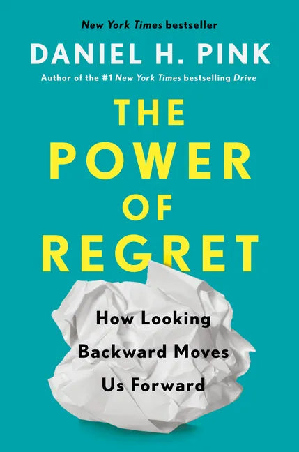 The Power of Regret: How Looking Backward Moves Us Forward - Hardcover