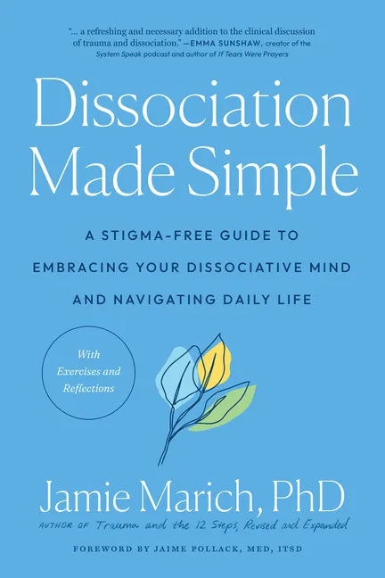 Dissociation Made Simple: A Stigma-Free Guide to Embracing Your Dissociative Mind and Navigating Daily Life - Paperback