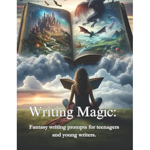 Writing Magic: : Fantasy writing prompts for teenagers and young writers. - Paperback