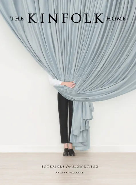 The Kinfolk Home: Interiors for Slow Living - Hardcover