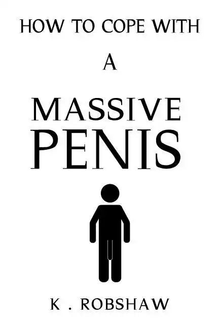 How To Cope With A Massive Penis: Inappropriate, outrageously funny jo