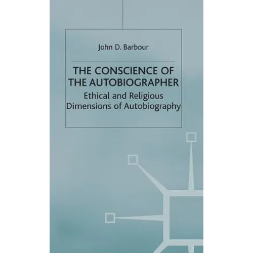 The Conscience of the Autobiographer: Ethical and Religious Dimensions of Autobiography