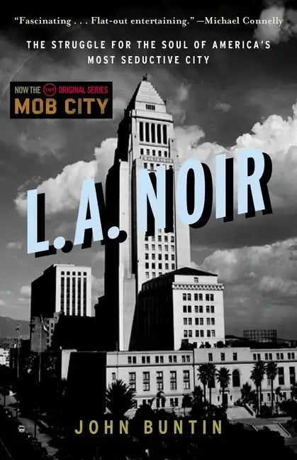 L.A. Noir: The Struggle for the Soul of America's Most Seductive City - Paperback
