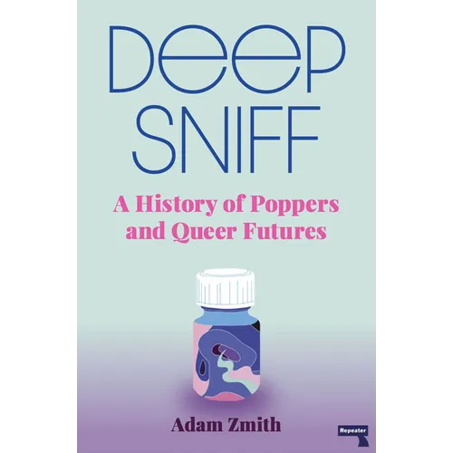 Deep Sniff: A History of Poppers and Queer Futures - Paperback