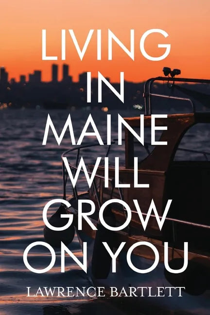 Living in Maine Will Grow on You - Paperback