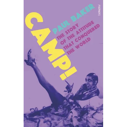 Camp!: The Story of the Attitude That Conquered the World - Hardcover