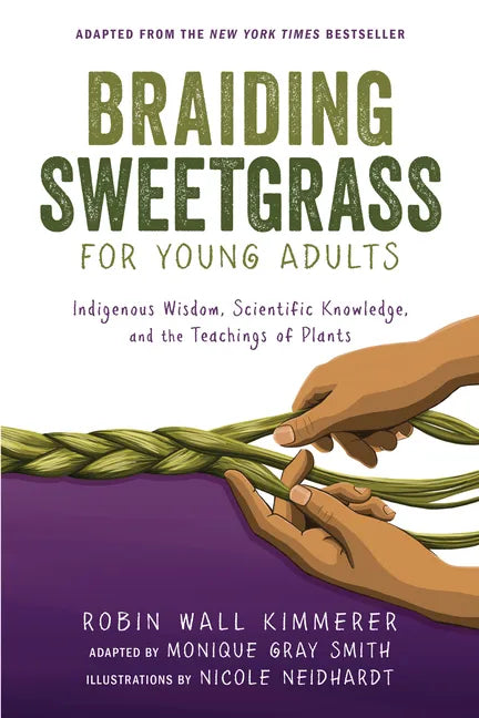 Braiding Sweetgrass for Young Adults: Indigenous Wisdom, Scientific Knowledge, and the Teachings of Plants - Paperback