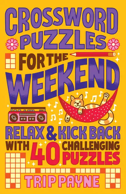 Crossword Puzzles for the Weekend: Relax & Kick Back with 40 Challenging Puzzles - Paperback