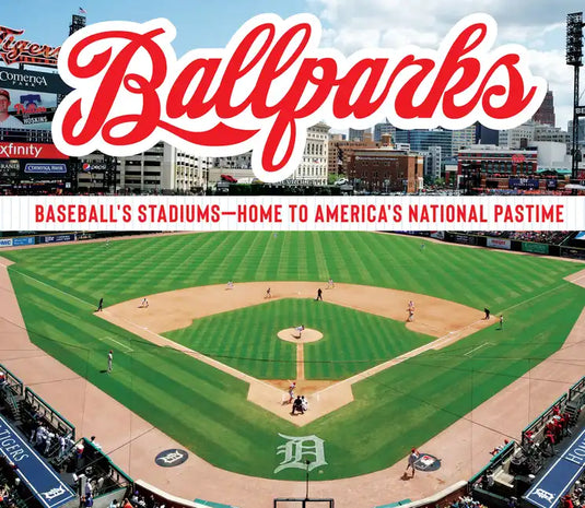 Ballparks: Baseball's Stadiums - Home to America's National Pastime - Hardcover
