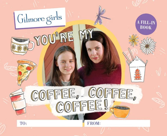 Gilmore Girls: You're My Coffee, Coffee, Coffee! a Fill-In Book - Hardcover