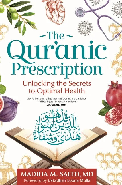 The Qur'anic Prescription: Unlocking the Secrets to Optimal Health - Paperback