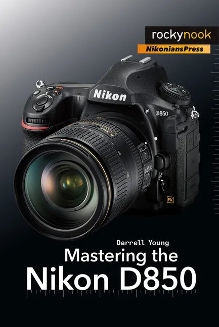 Mastering the Nikon D850 - Paperback