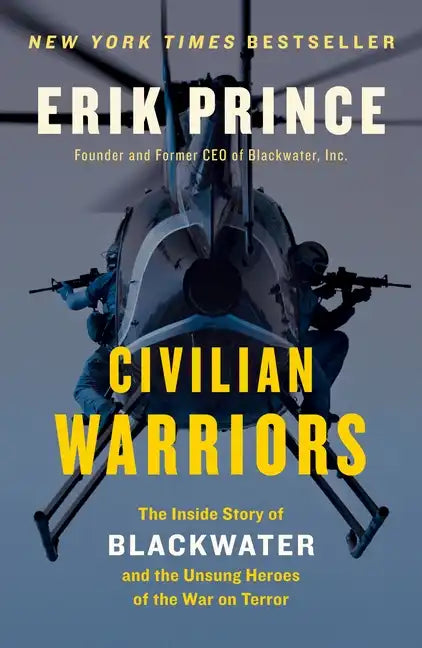 Civilian Warriors: The Inside Story of Blackwater and the Unsung Heroes of the War on Terror - Paperback