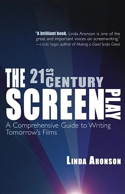 21st-Century Screenplay: A Comprehensive Guide to Writing Tomorrow's Films - Paperback
