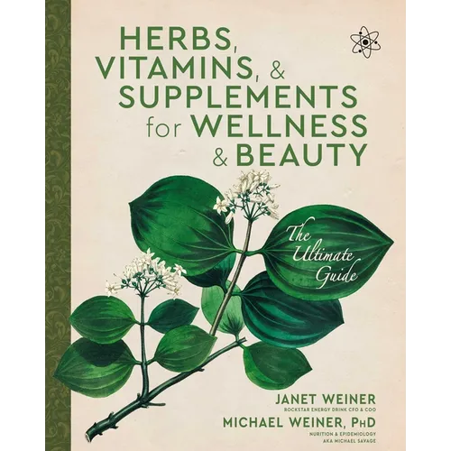 Herbs, Vitamins & Supplements for Wellness & Beauty: The Ultimate Guide - Paperback