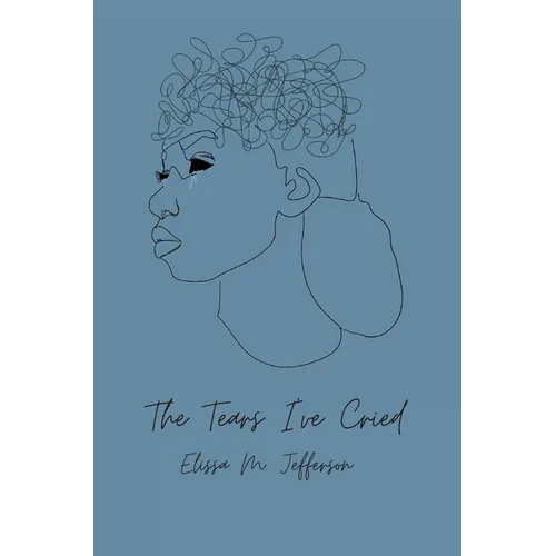 The Tears I've Cried - Hardcover