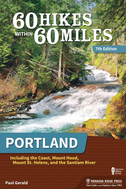 60 Hikes Within 60 Miles: Portland: Including the Coast, Mount Hood, Mount St. Helens, and the Santiam River - Paperback