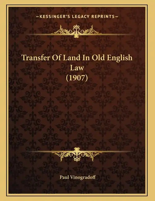 Transfer Of Land In Old English Law (1907) - Paperback