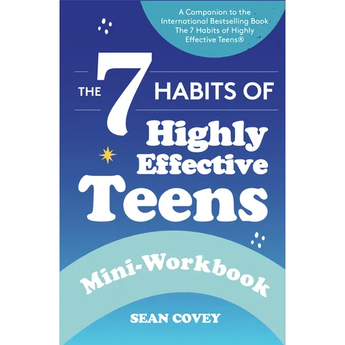 The 7 Habits of Highly Effective Teens: Mini-Workbook (Self Help Workbook for Teens, Ages 12-17) - Paperback