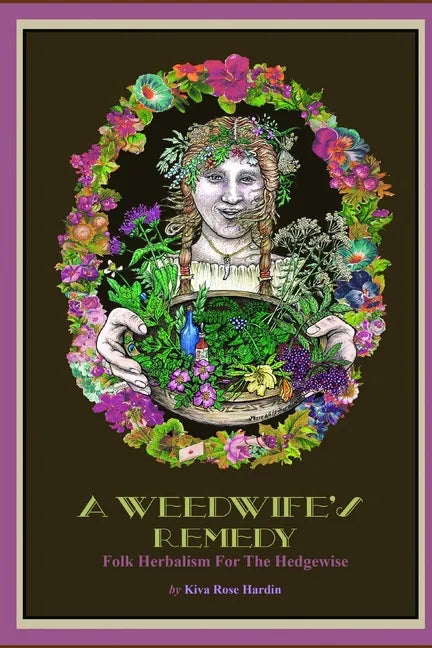 A Weedwife's Remedy: Folk Herbalism For The Hedgewise - Paperback