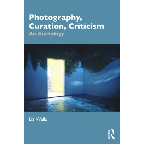 Photography, Curation, Criticism: An Anthology