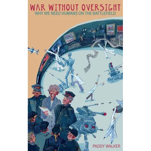 War Without Oversight: Why We Need Humans on the Battlefield