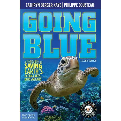 Going Blue: A Teen Guide to Saving Earth's Ocean, Lakes, Rivers & Wetlands - Paperback