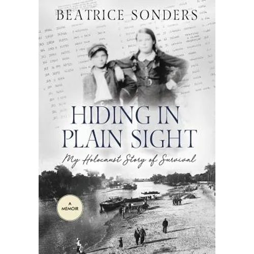 Hiding in Plain Sight: My Holocaust Story of Survival - Hardcover