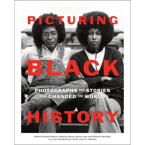 Picturing Black History: Photographs and Stories That Changed the World - Hardcover