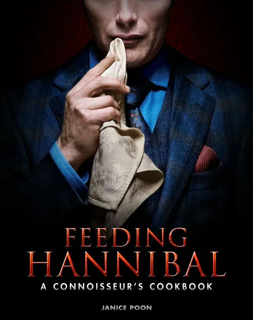 Feeding Hannibal: A Connoisseur's Cookbook - Hardcover