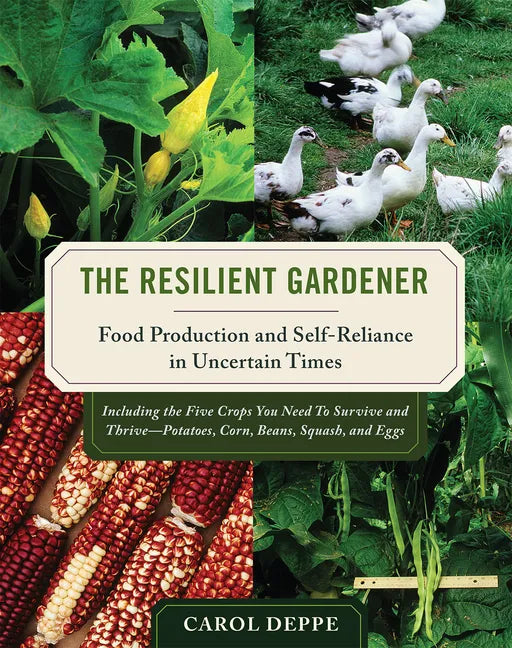 The Resilient Gardener: Food Production and Self-Reliance in Uncertain Times - Paperback