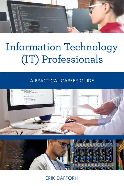 Information Technology (IT) Professionals: A Practical Career Guide - Paperback