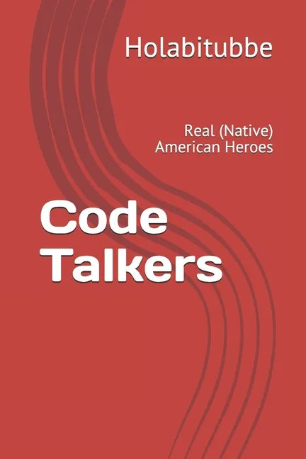 Code Talkers: Real (Native) American Heroes - Paperback