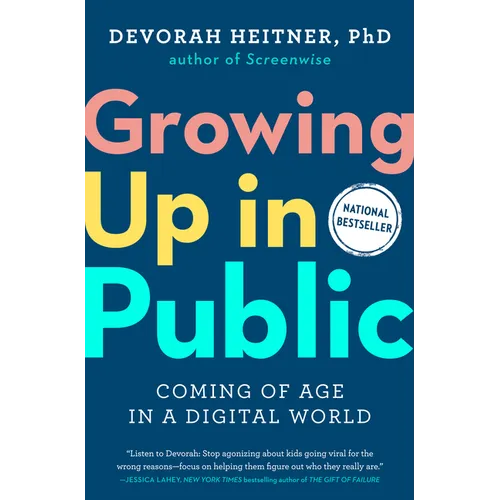 Growing Up in Public: Coming of Age in a Digital World - Hardcover