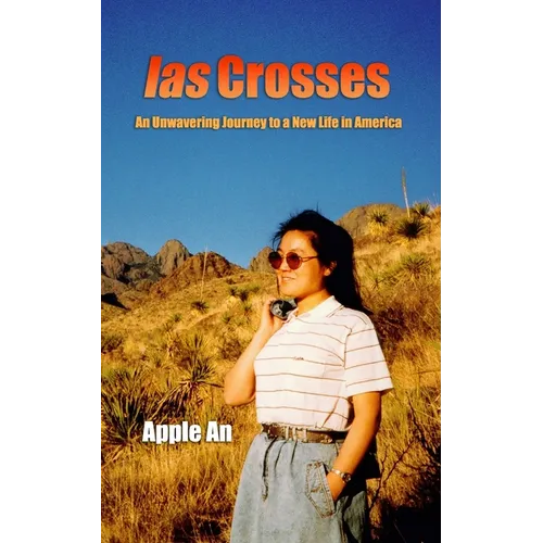 las Crosses: An Unwavering Journey to a New Life in America - Paperback