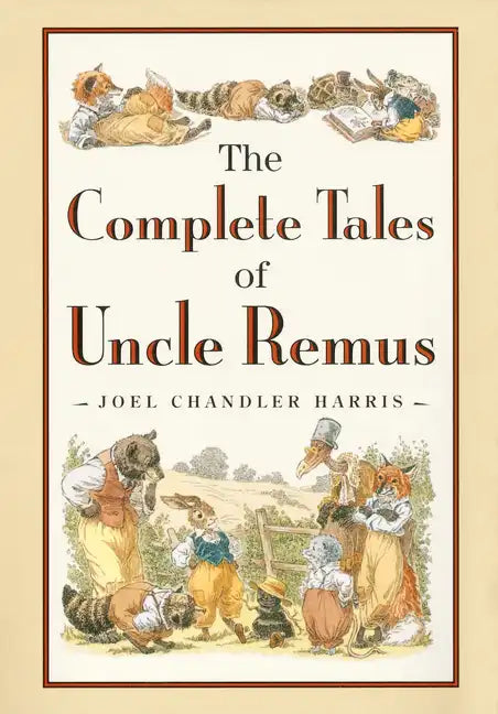 The Complete Tales of Uncle Remus - Hardcover