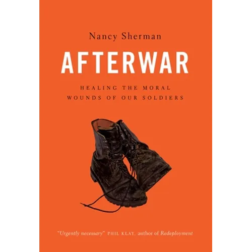 Afterwar: Healing the Moral Wounds of Our Soldiers - Hardcover