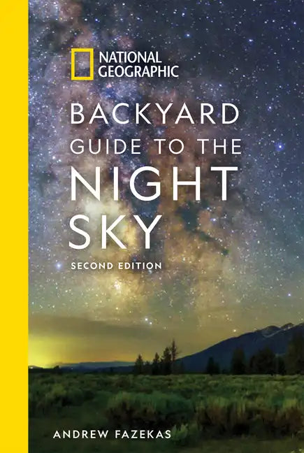 National Geographic Backyard Guide to the Night Sky, 2nd Edition - Paperback
