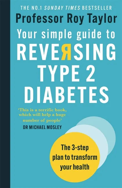 Your Simple Guide to Reversing Type 2 Diabetes: The 3-Step Plan to Transform Your Health - Paperback