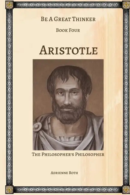 Be a Great Thinker - Aristotle: The Philosopher's Philosopher - Paperback