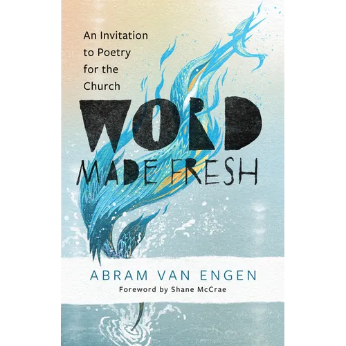 Word Made Fresh: An Invitation to Poetry for the Church - Paperback