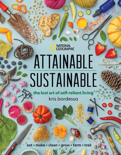 Attainable Sustainable: The Lost Art of Self-Reliant Living - Hardcover