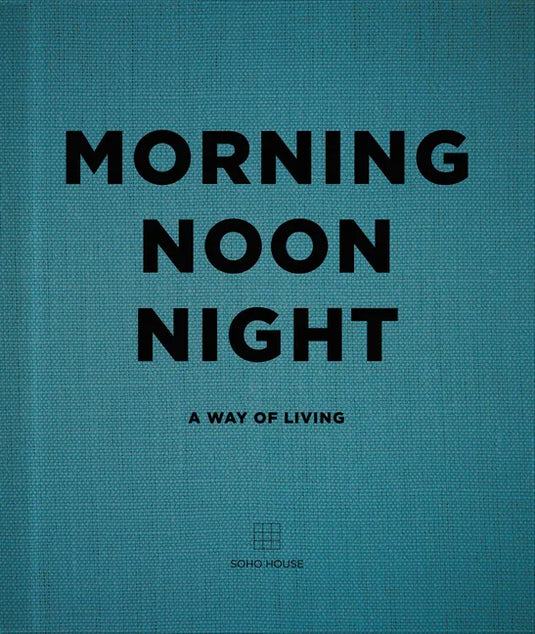 Morning, Noon, Night: A Way of Living - Hardcover
