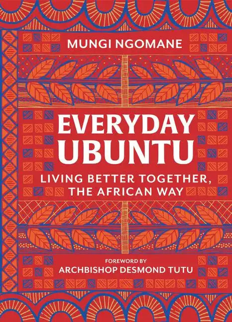 Everyday Ubuntu: Living Better Together, the African Way - Hardcover
