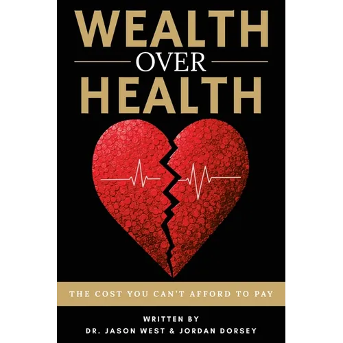 Wealth Over Health: The Cost You Can't Afford to Pay